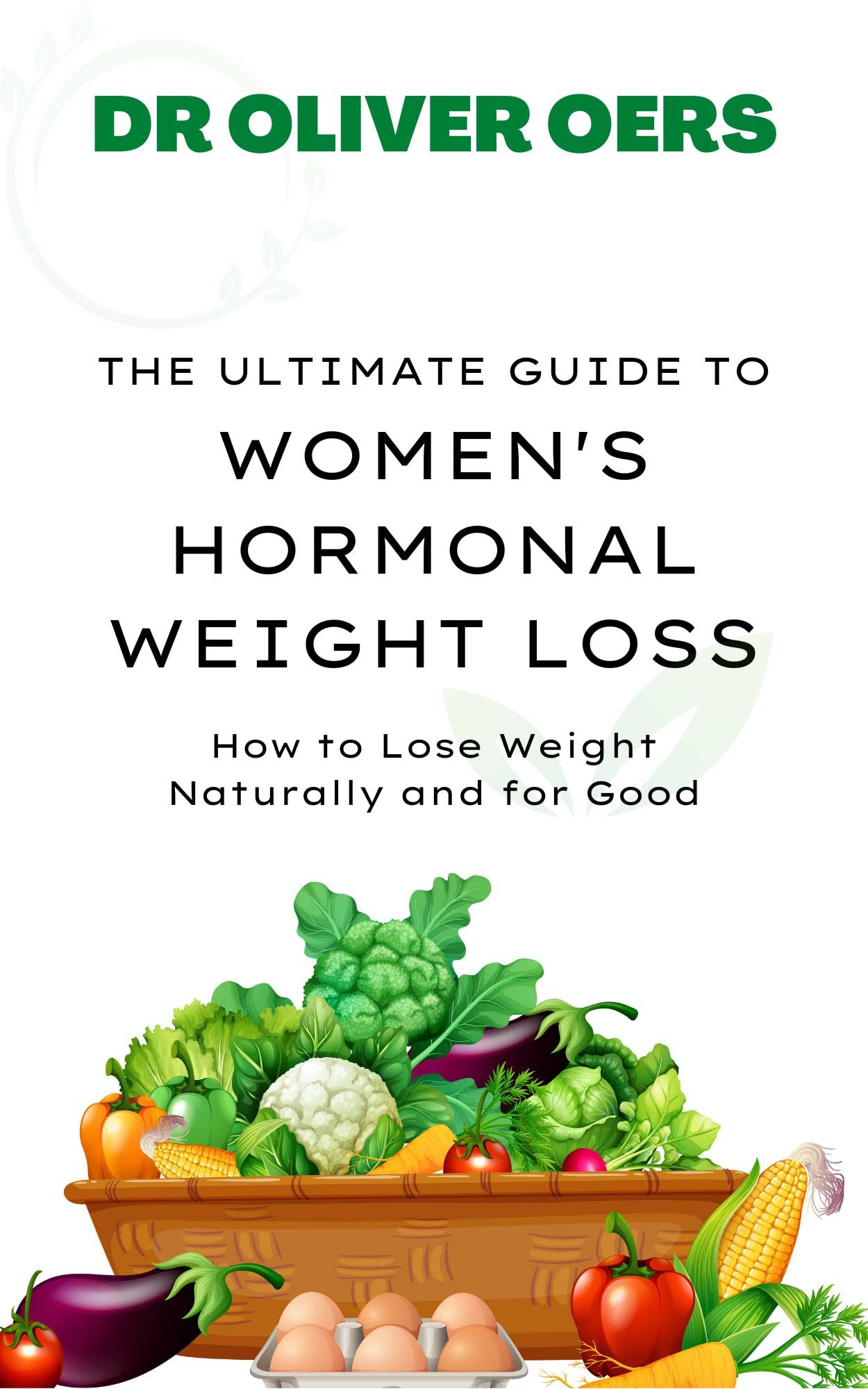 THE ULTIMATE GUIDE TO WOMEN'S HORMONAL WEIGHT LOSS How to Lose Weight