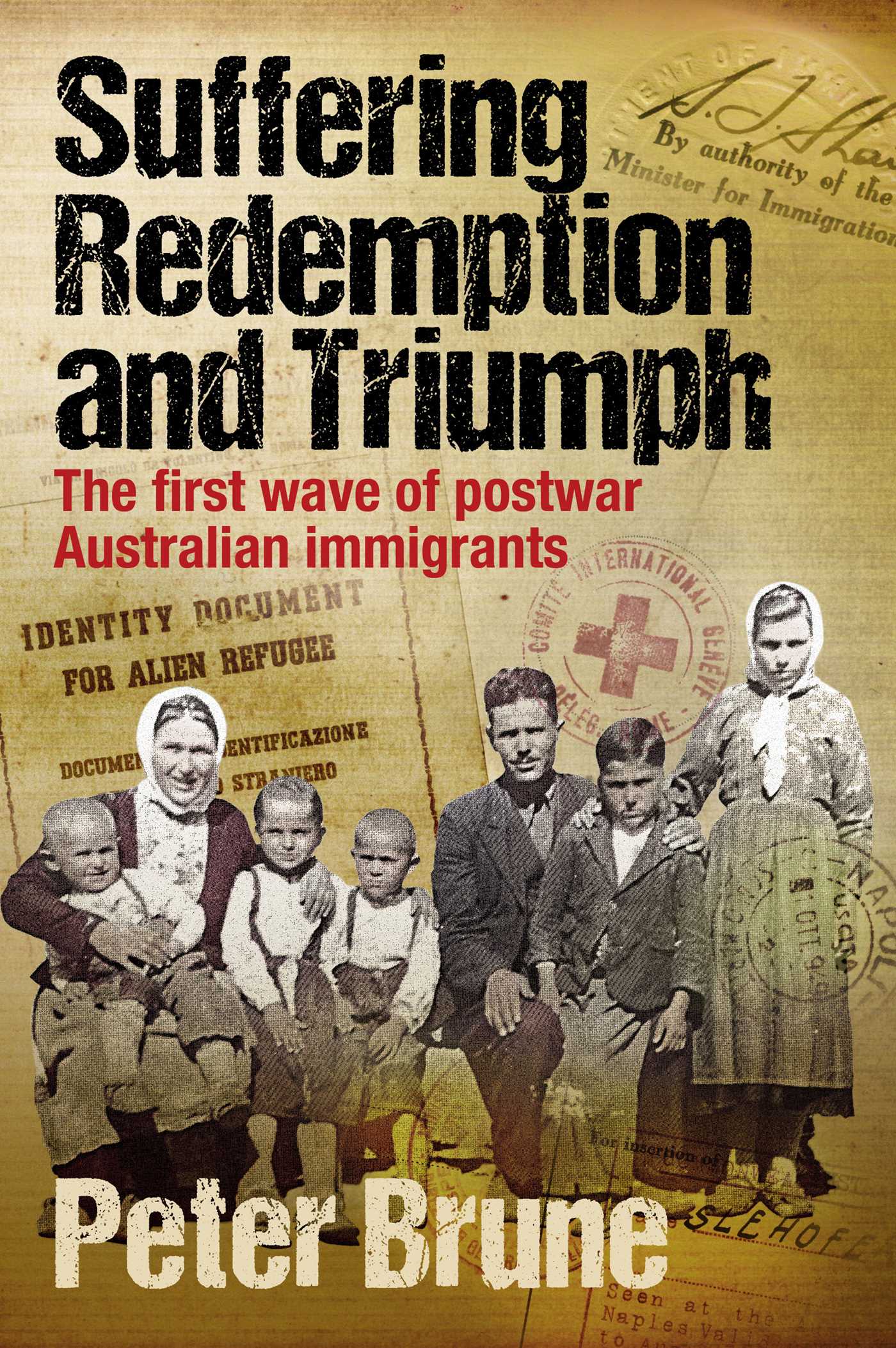 Suffering, Redemption and Triumph: The first wave of post-war Australian immigrants 1945-66