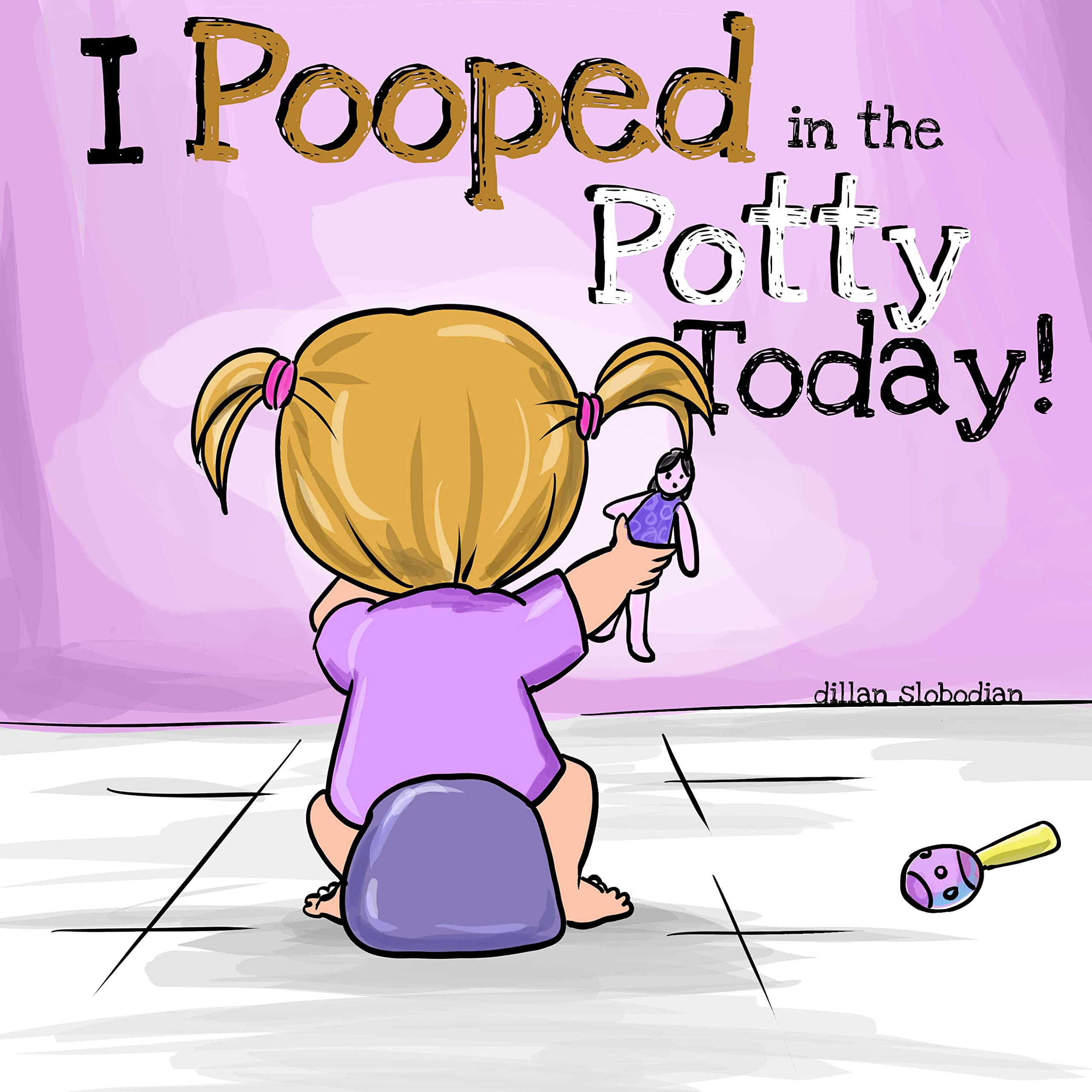 I Pooped In The Potty Today!: A Potty Training Adventure