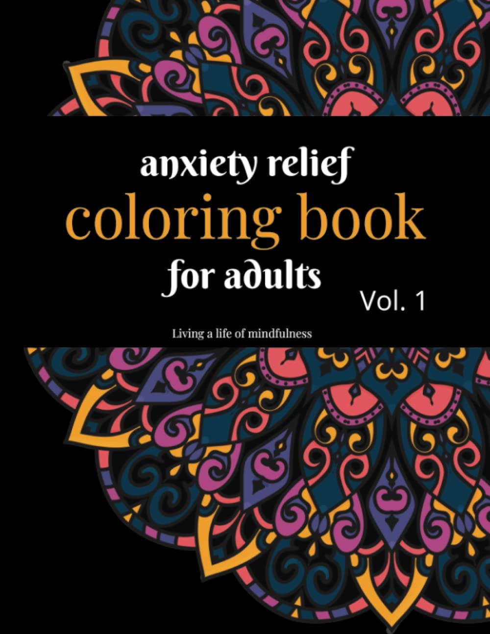 Anxiety Relief Coloring Book for Adults Vol 1: Adult Coloring Book for ...