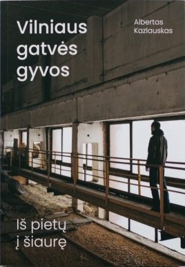 Vilniaus gatvės gyvos: iš pietų į šiaurę