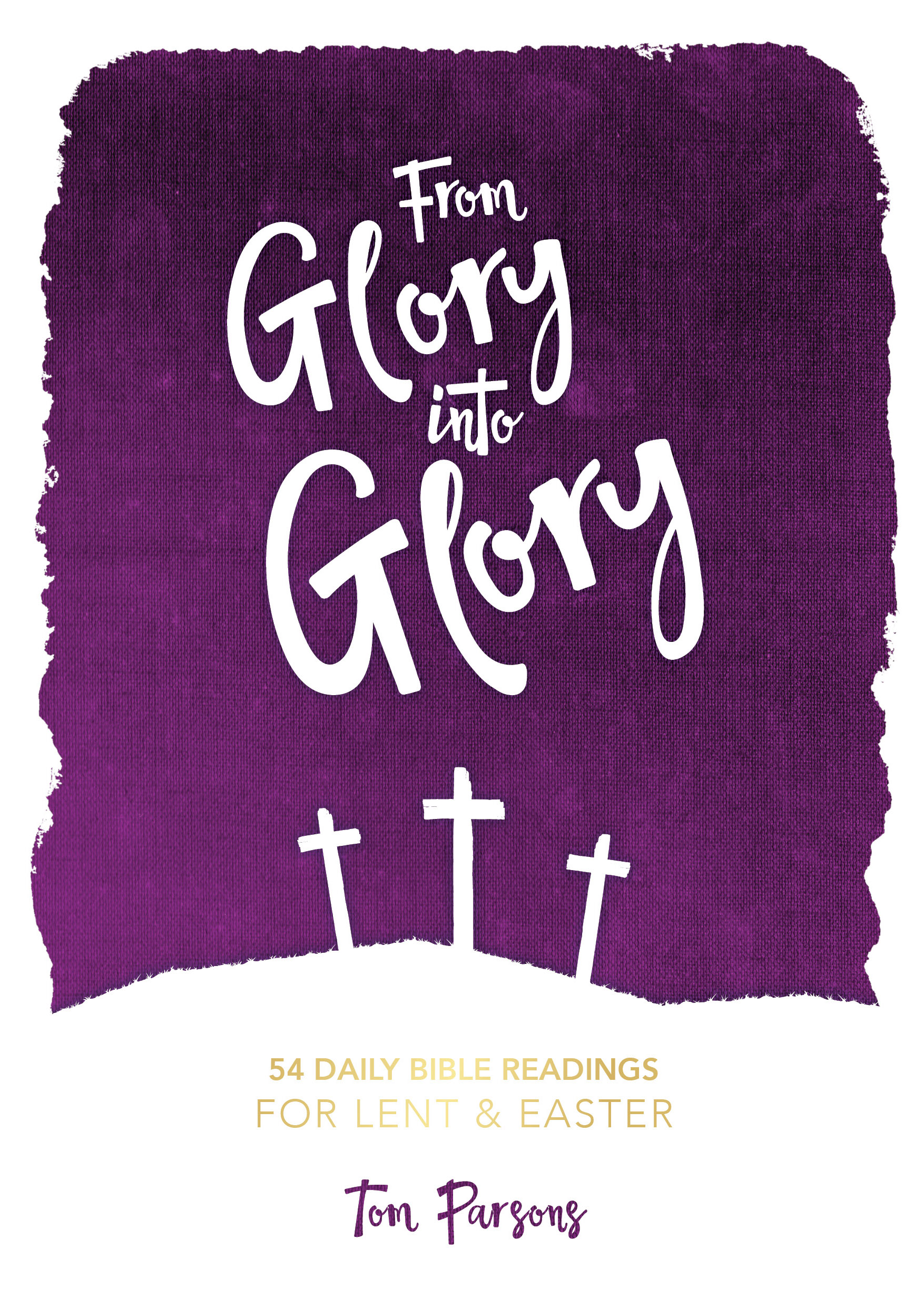 From Glory Into Glory: 54 Devotional Readings for Easter