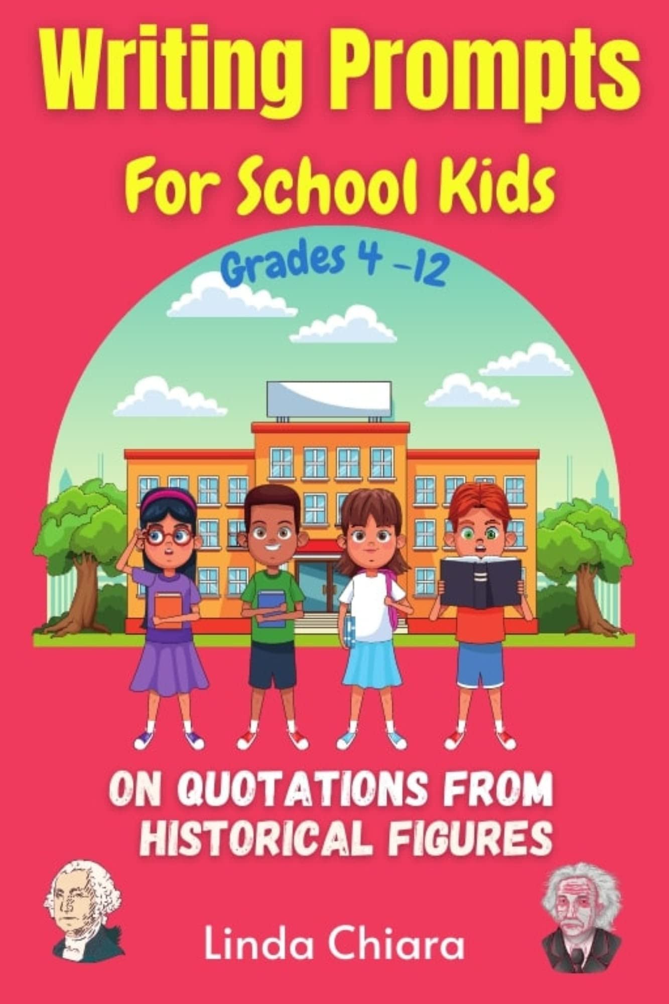 Writing Prompts for Kids: Thought-Provoking Prompts Based on Quotes from History’s Most Famous and Influential Thinkers - Grades 4th - 12th