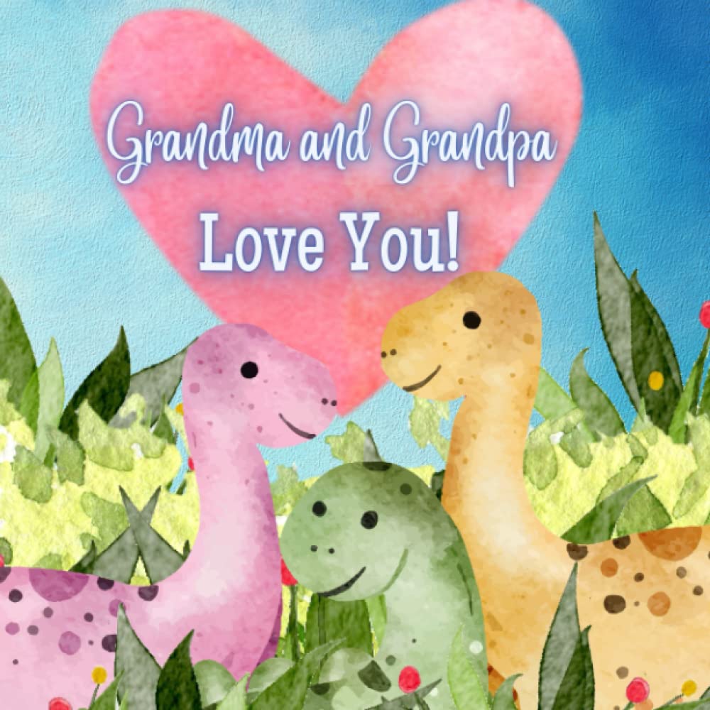 Grandma and Grandpa Love You! A book about Grandma and Grandpa's Love