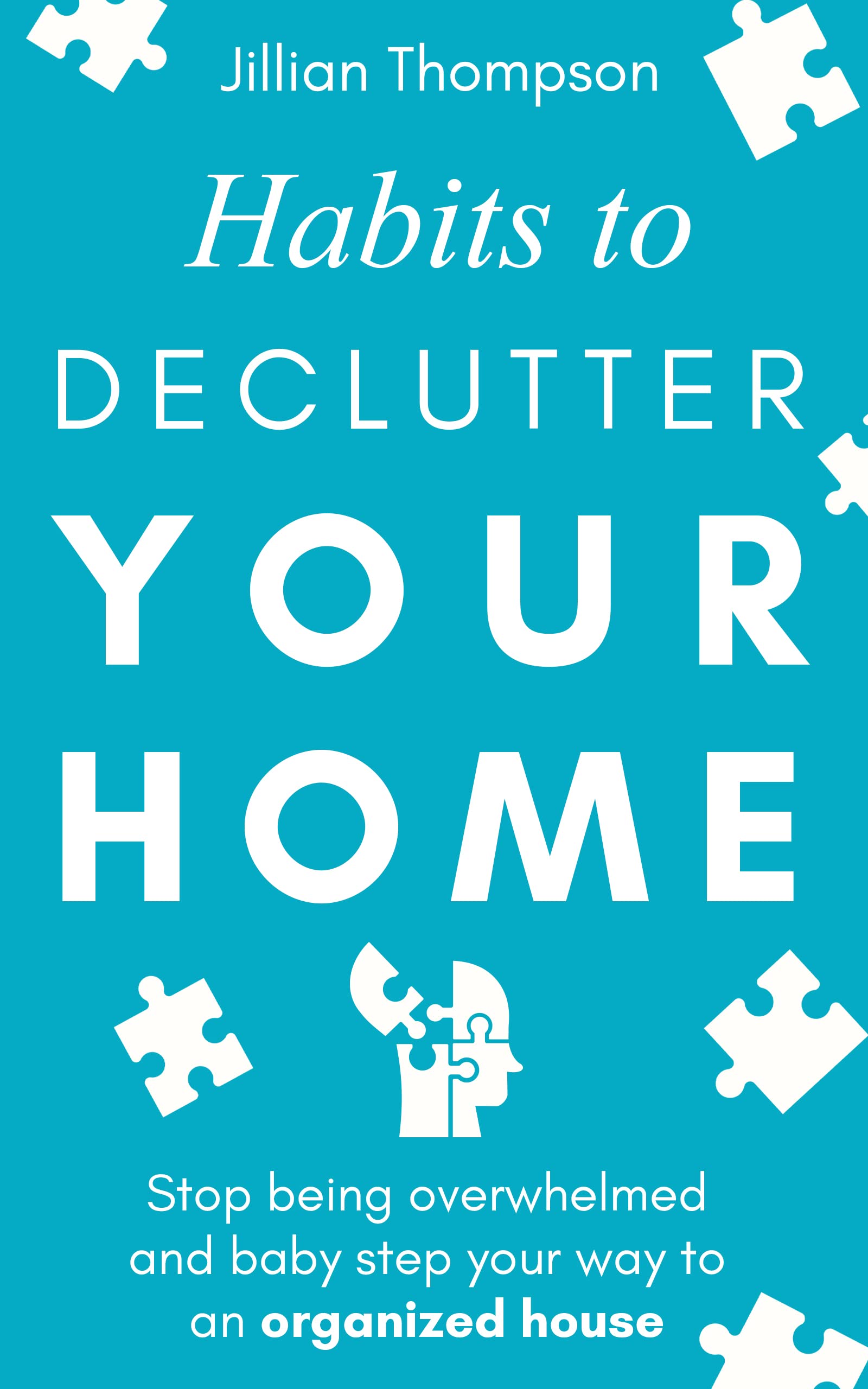 Habits to Declutter Your Home: Stop being overwhelmed and baby step your way to an organized house.