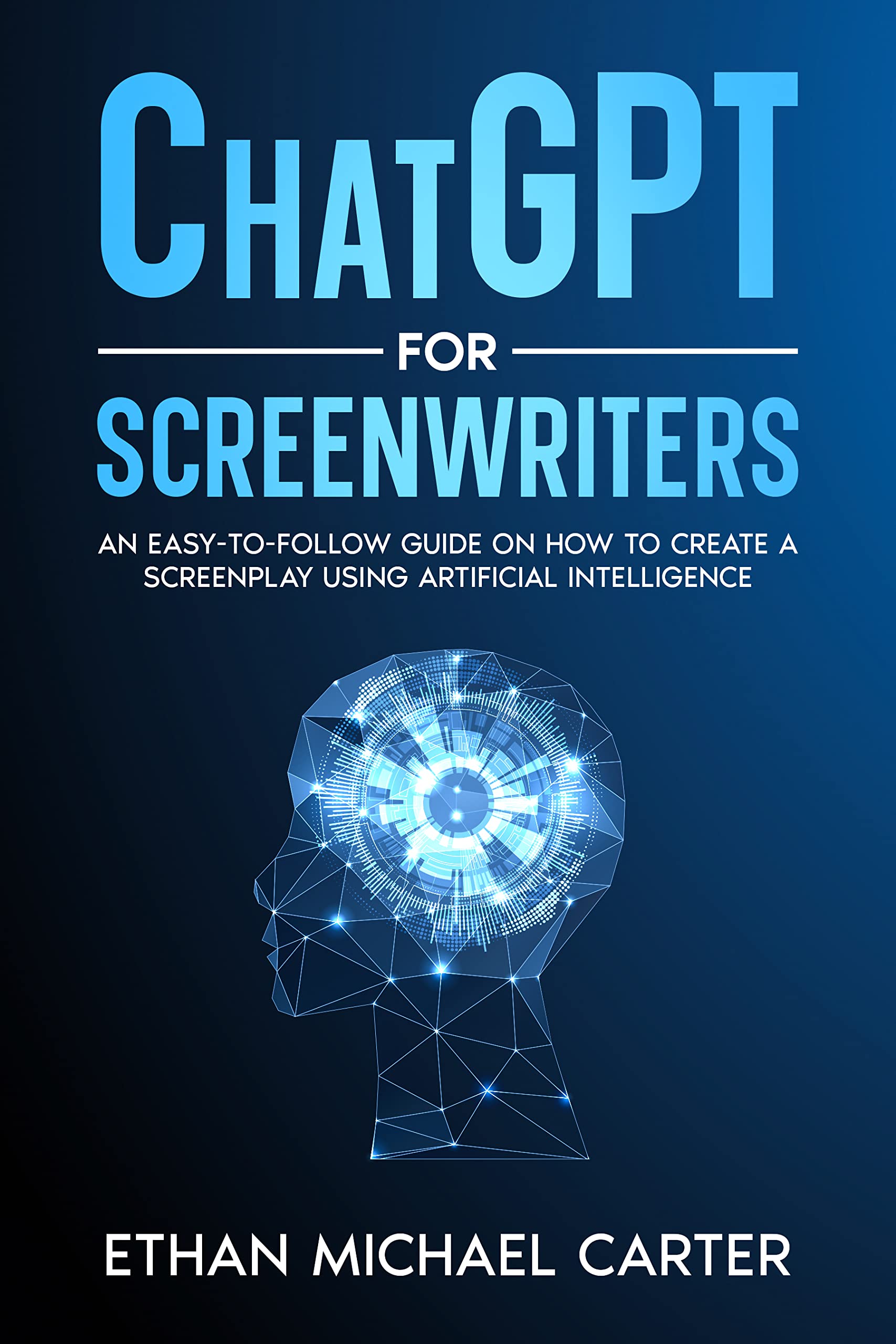 ChatGPT For Screenwriters An EasyToFollow Guide On How To Create A