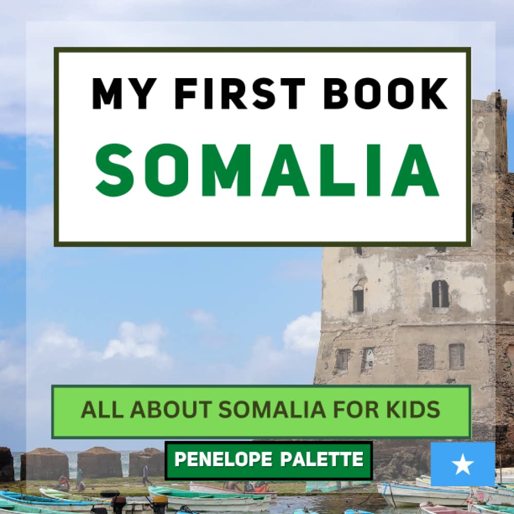 My First Book - Somalia: All About Somalia For Kids by Penelope Palette