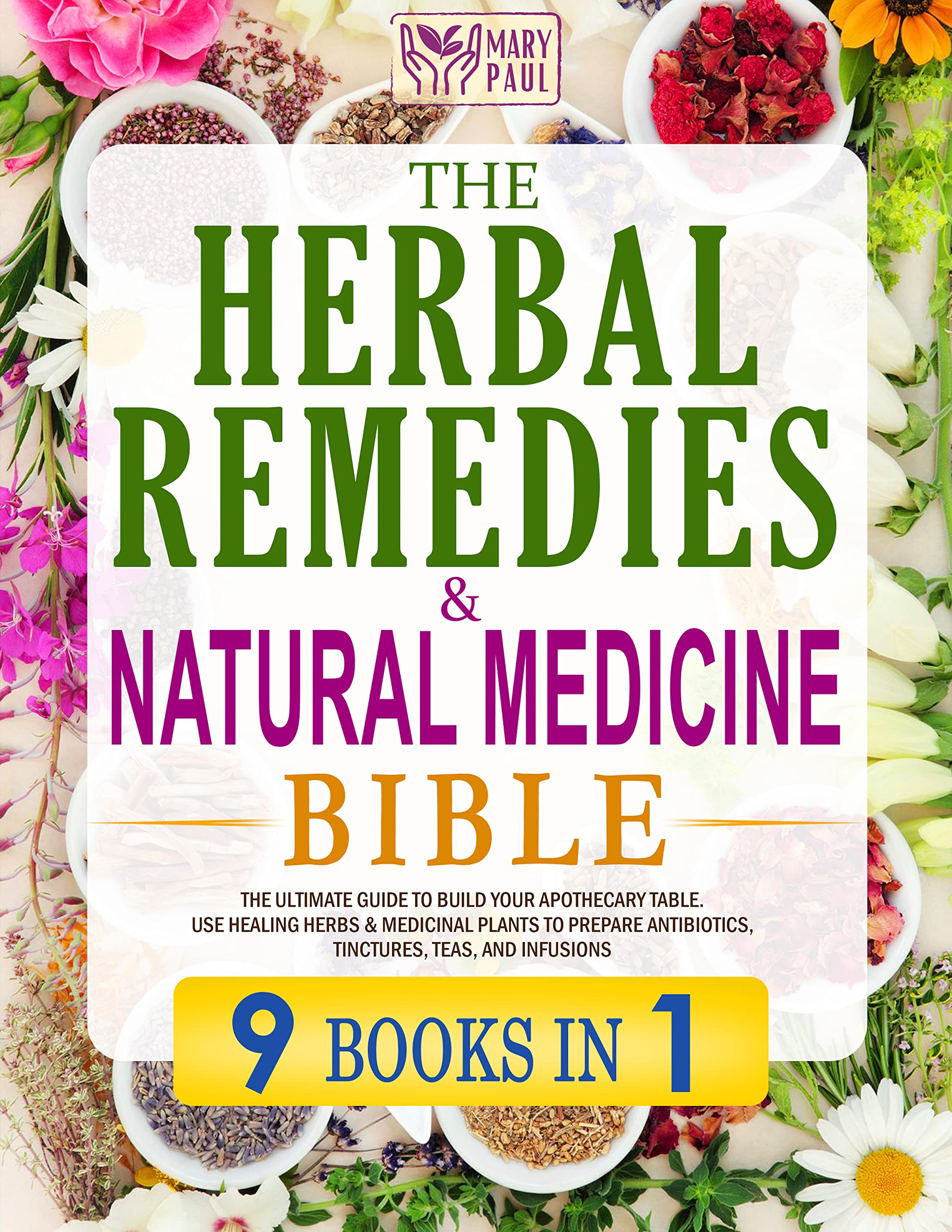 The Herbal Remedies & Natural Medicine Bible 9 in 1. The Ultimate