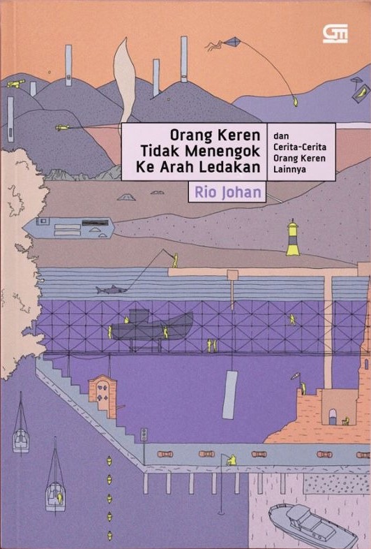 Orang Keren Tidak Menengok ke Arah Ledakan dan Cerita-cerita Orang Keren Lainnya book cover