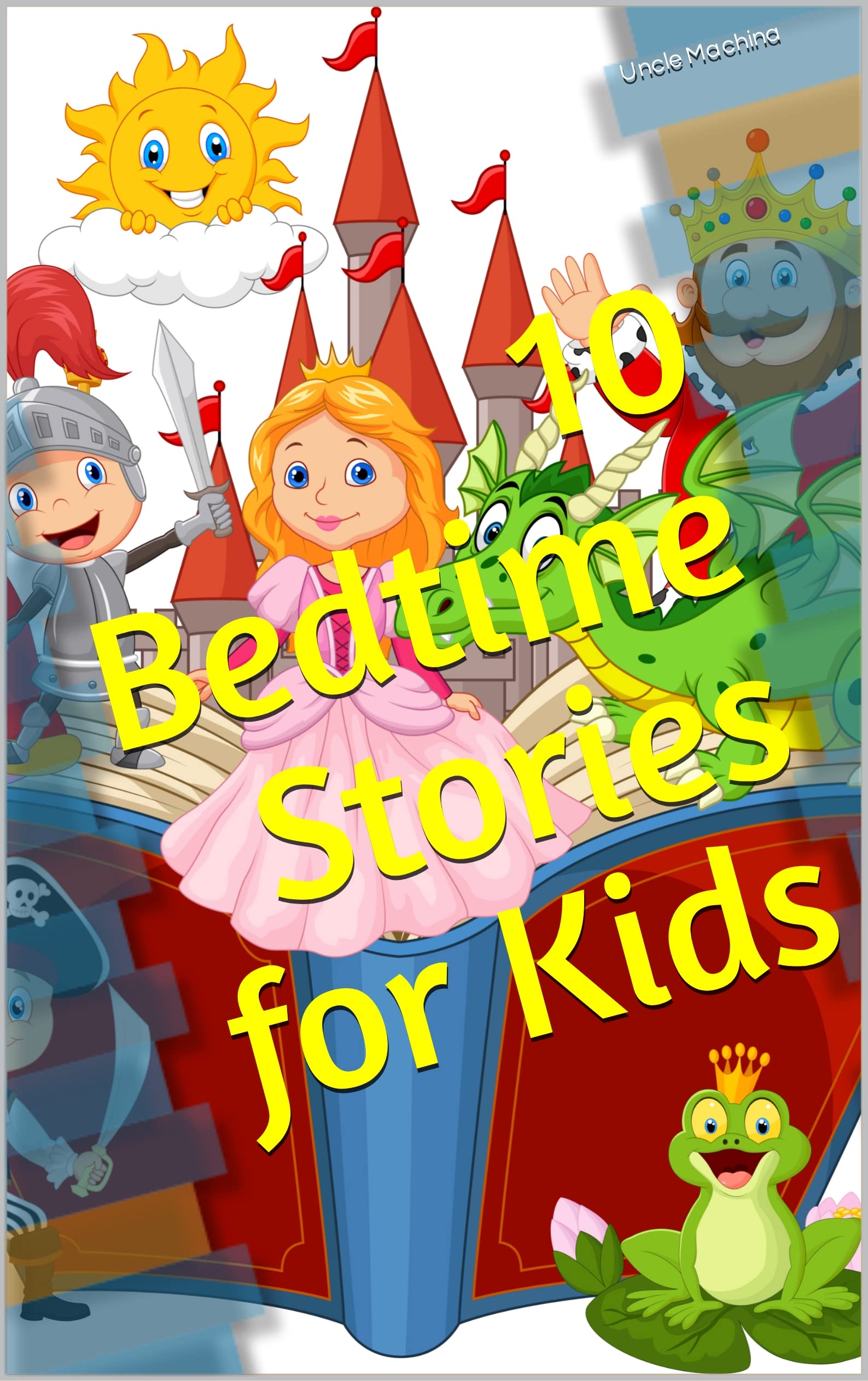 10 Bedtime Stories for Kids by Uncle Machina | Goodreads