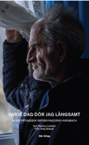 Varje dag dör jag långsamt: en reportagebok inifrån Nagorno-Karabach