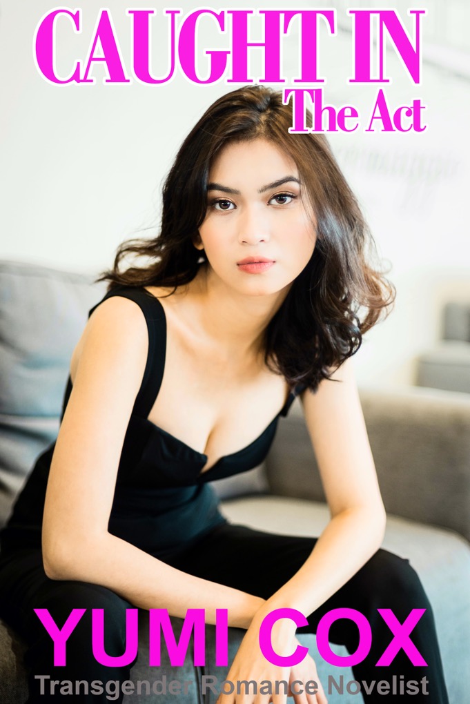 CAUGHT IN THE ACT - A Transgender Romance