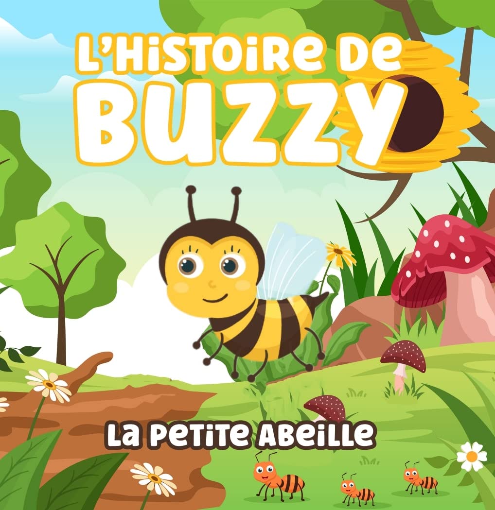 Labuzzy L'histoire de Buzzy la petite abeille: Une aventure pour enfants qui ...