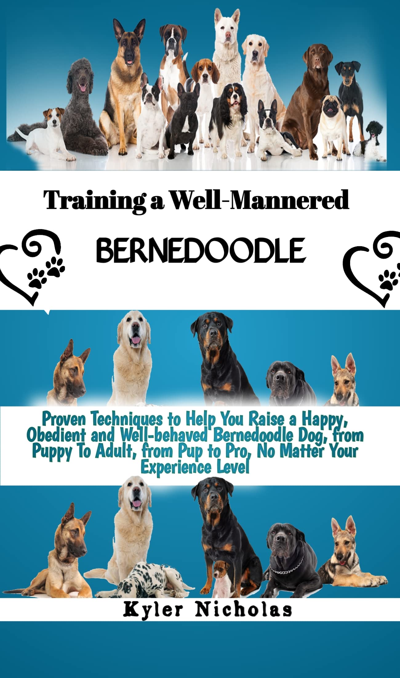 Training a WellMannered Bernedoodle Proven Techniques to Help You Raise a Happy, Obedient and
