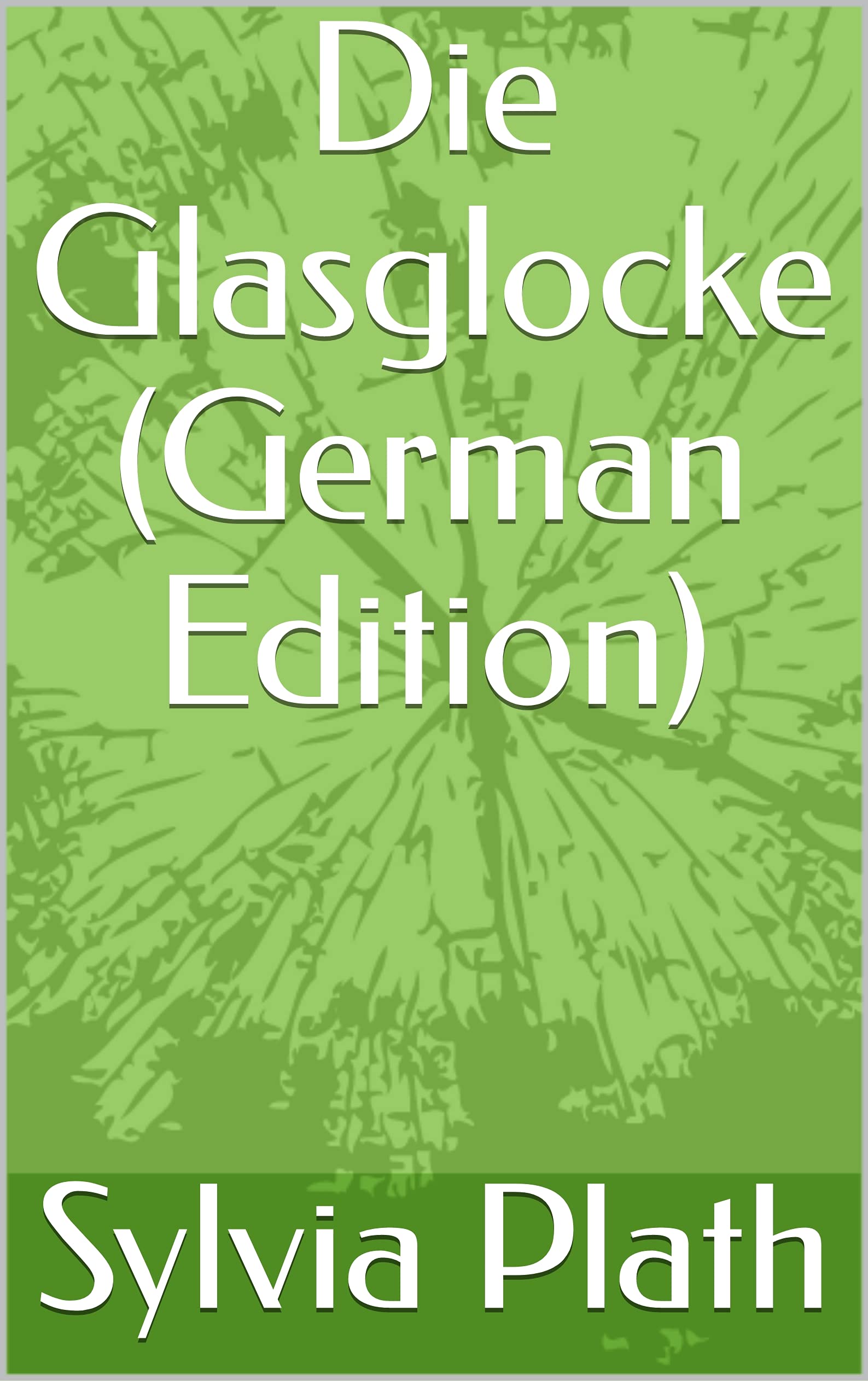 Die Glasglocke by Sylvia Plath Goodreads