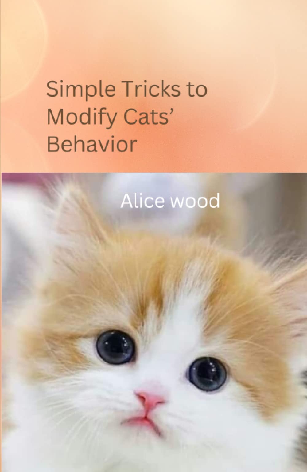 Simple Tricks to Modify Cats’ Behavior by Alice Wood Goodreads