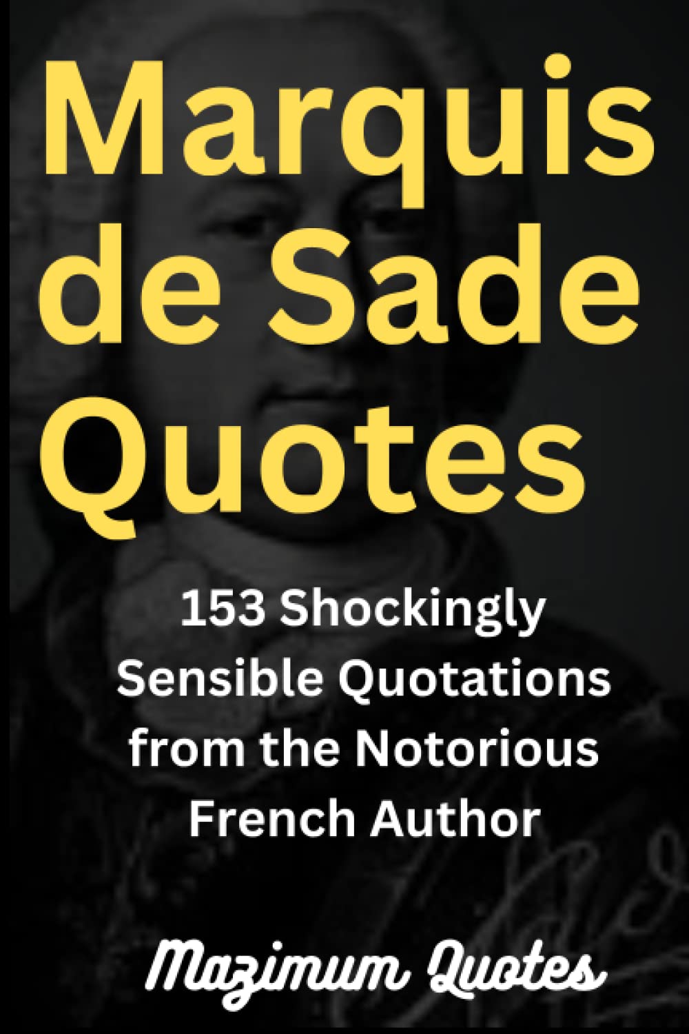 Marquis de Sade Quotes 153 Shockingly Sensible Quotations from the
