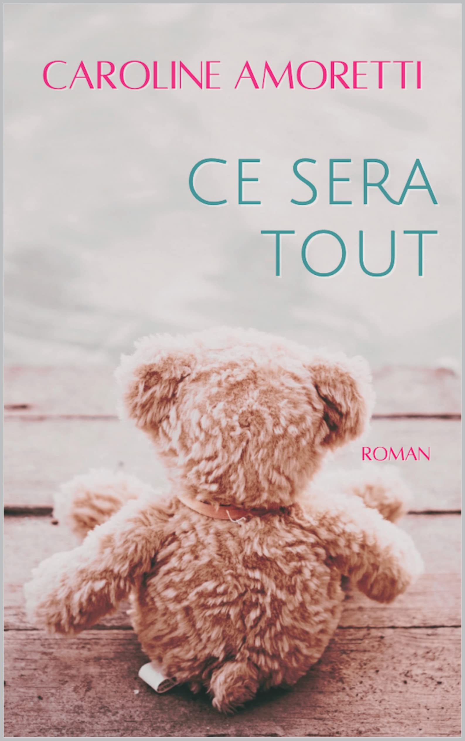 Ce sera tout: Un roman de vie tendre et inspirant (Des histoires qui font du bien - Emotion § Romans Féminins - Caroline Amoretti t. 2)