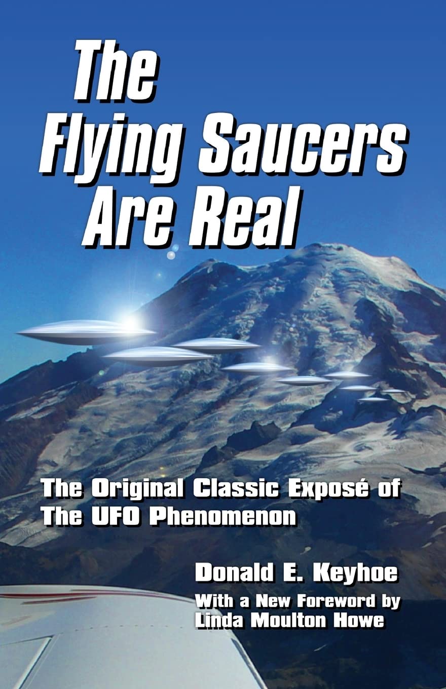 The Flying Saucers Are Real! The Original Classic Exposé of The UFO