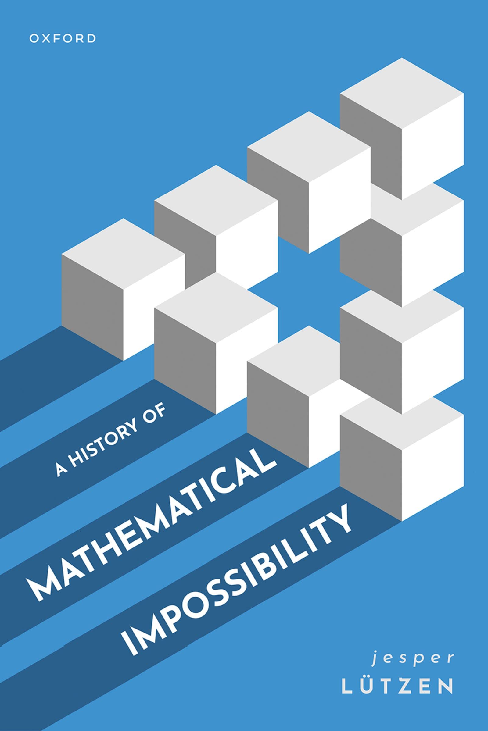 A History of Mathematical Impossibility by Jesper Lützen Goodreads