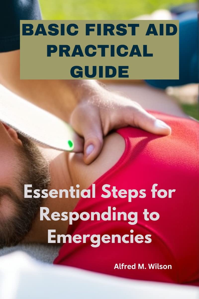 Basic First Aid Practical Guide Essential Steps for Responding to