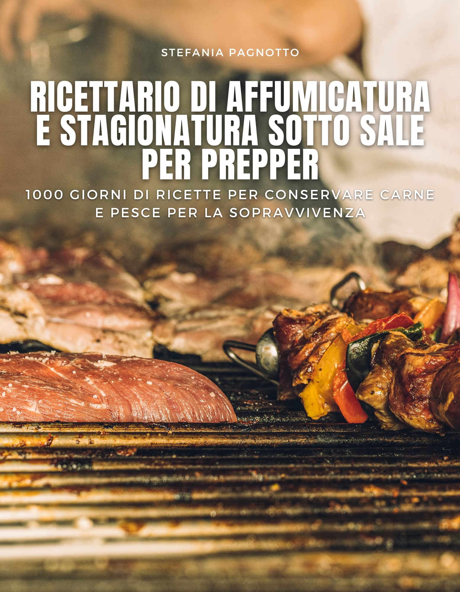 Ricettario di affumicatura e stagionatura sotto sale per prepper 1000 giorni di ricette per