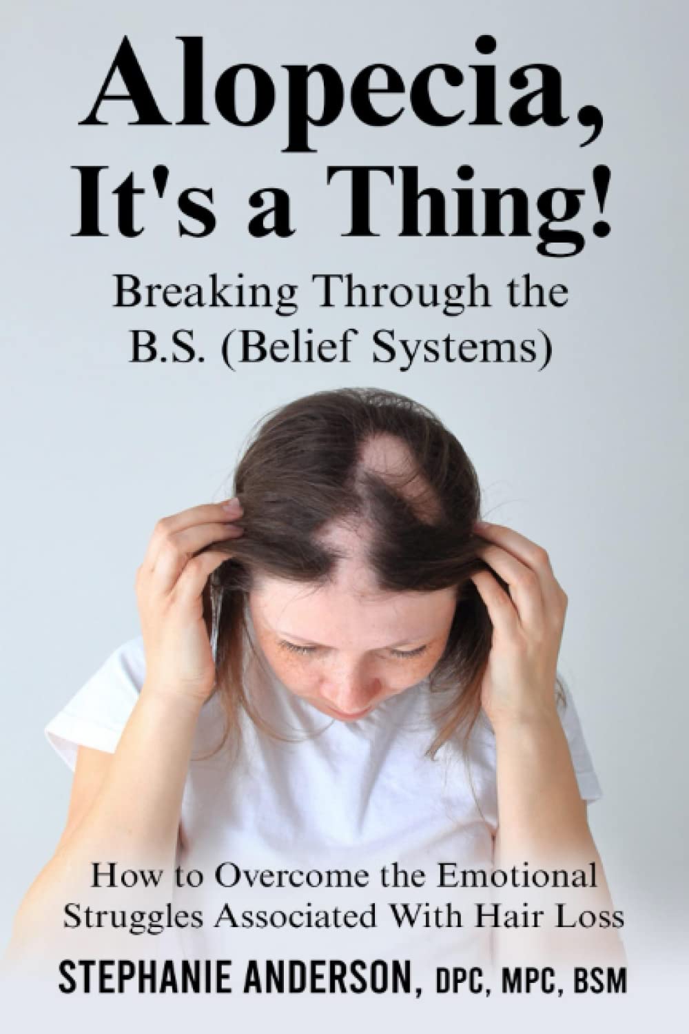 Alopecia, It's A Thing! Breaking Through the B.S. (Belief Systems) How