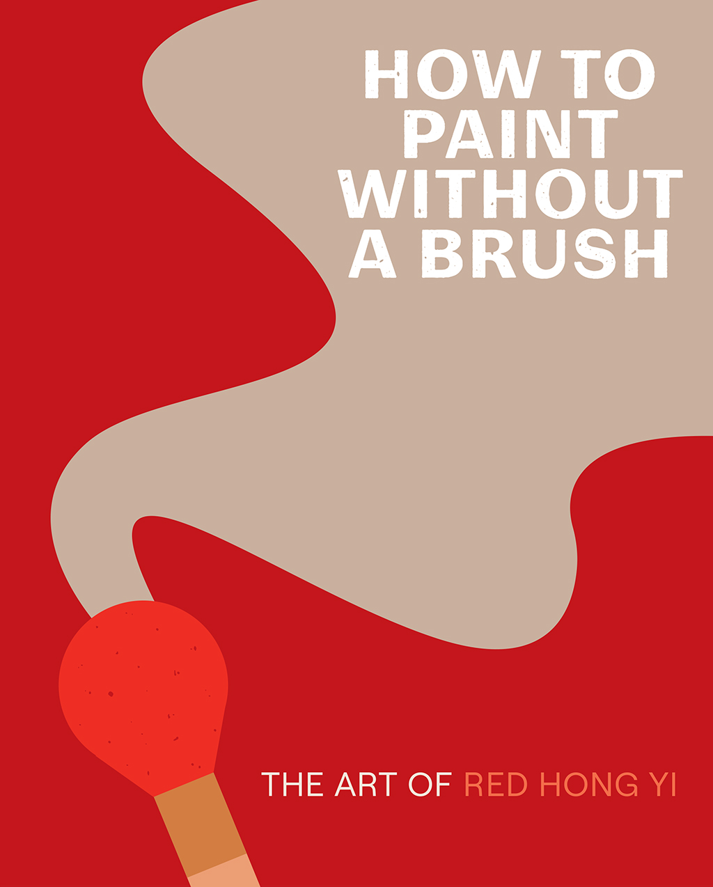 How to Paint Without a Brush The Art of Red Hong Yi by Red Hong Yi