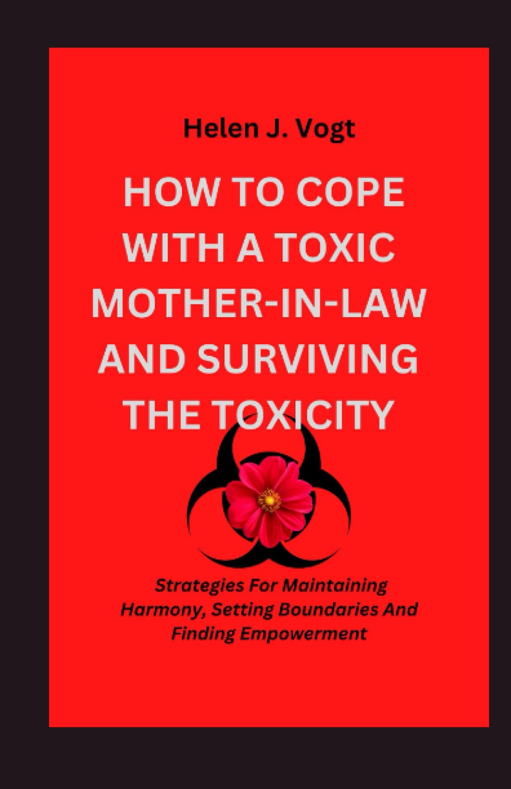HOW TO COPE WITH A TOXIC MOTHERINLAW AND SURVIVING THE TOXICITY