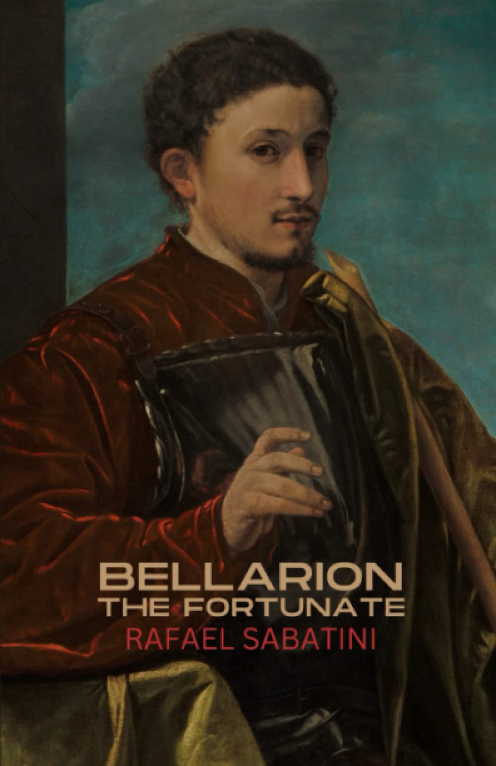 Bellarion the Fortunate: The 1926 Historical Romantic Adventure Classic ...