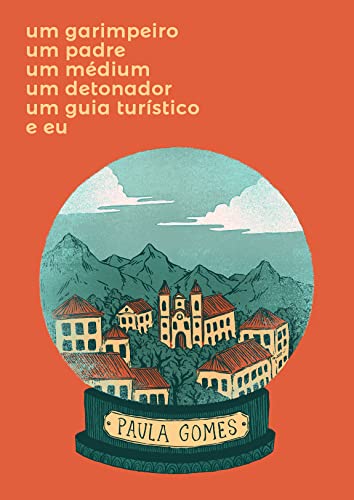 um garimpeiro, um padre, um médium, um detonador, um guia turístico e eu