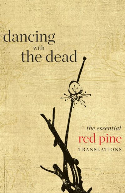 Dancing with the Dead: The Essential Red Pine Translations