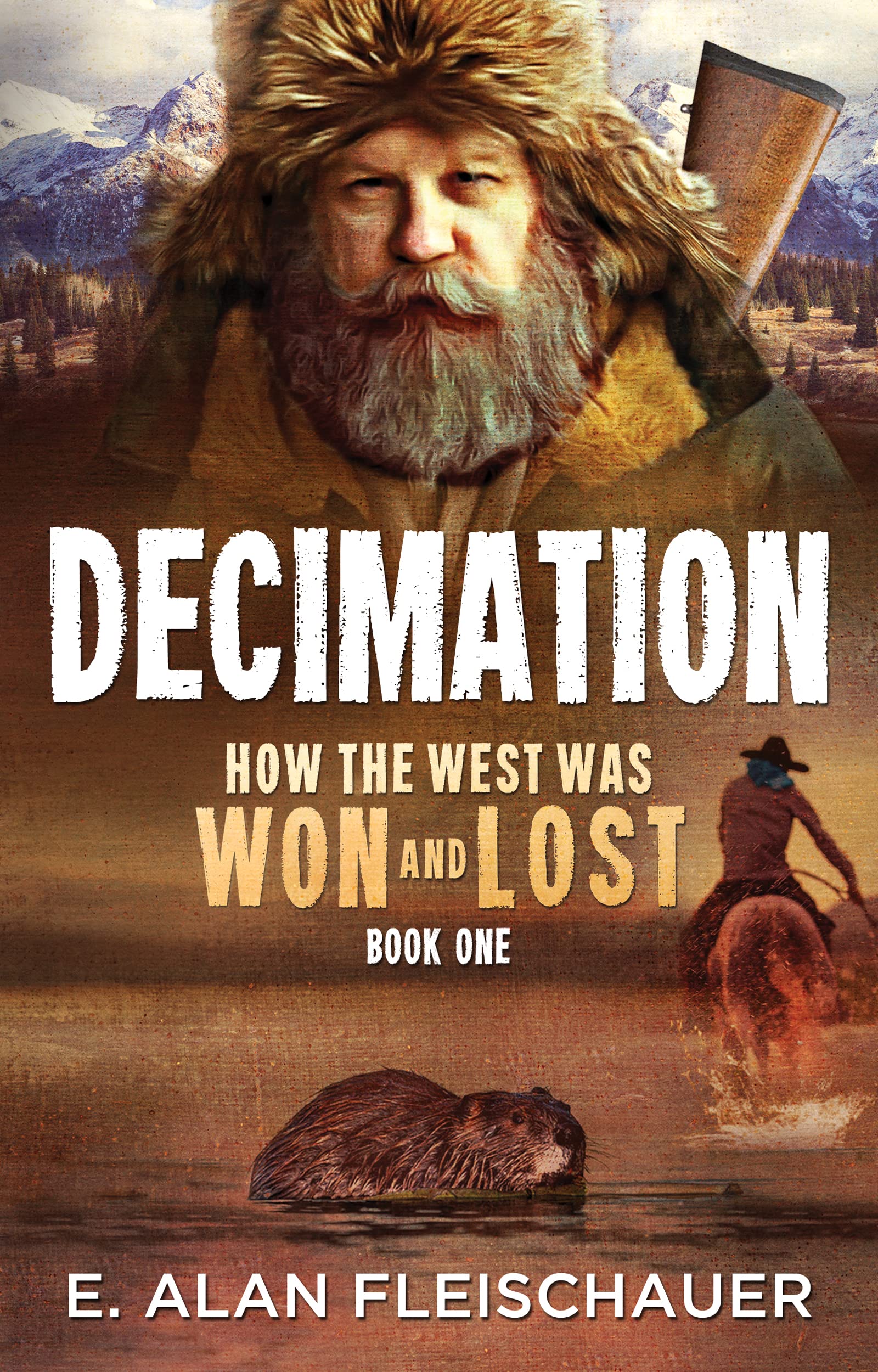 Decimation: How the West Was Won and Lost: Book One by E. Alan ...