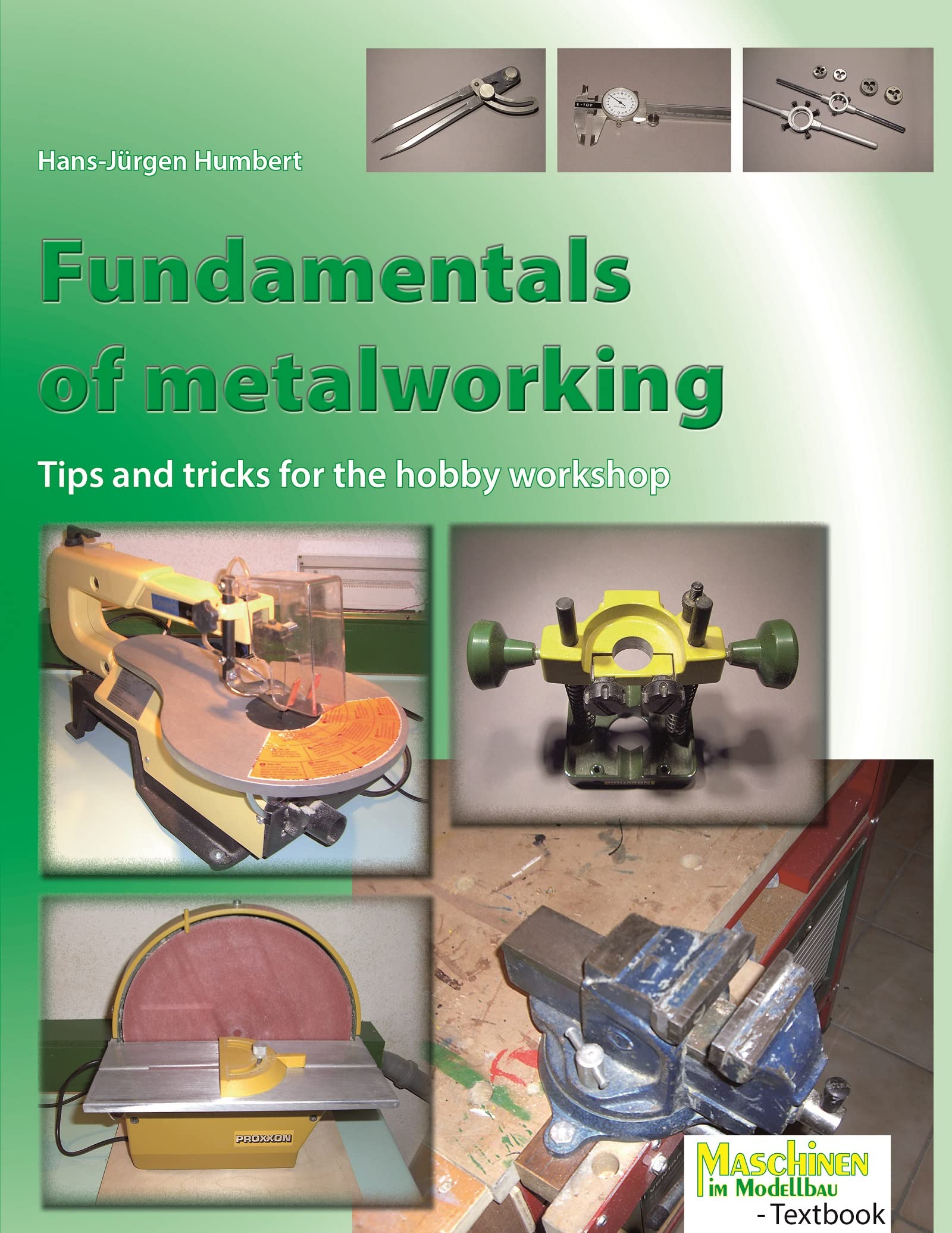 Fundamentals of metalworking Tips and tricks for the hobby by