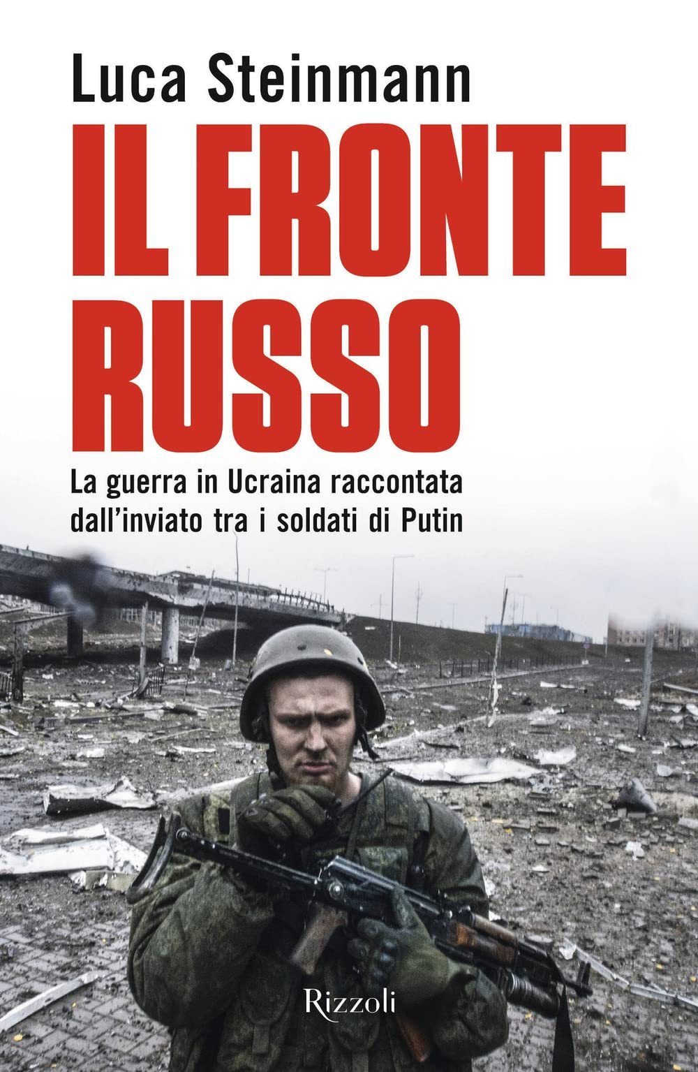 Il fronte russo: La guerra in Ucraina raccontata dall'inviato tra i soldati di Putin