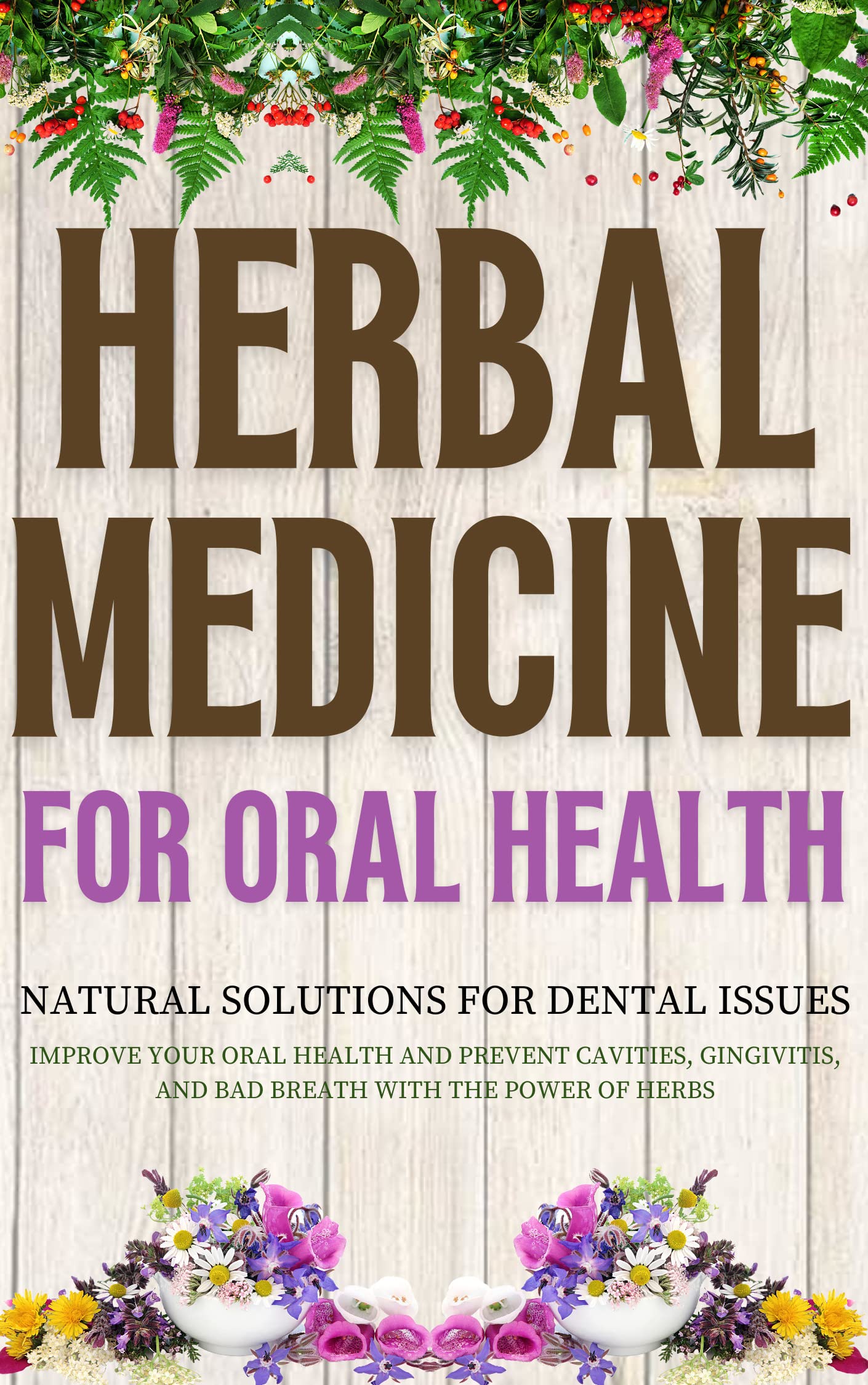 Herbal Medicine for Oral Health Natural Solutions for Dental Issues Improve Your Oral Health