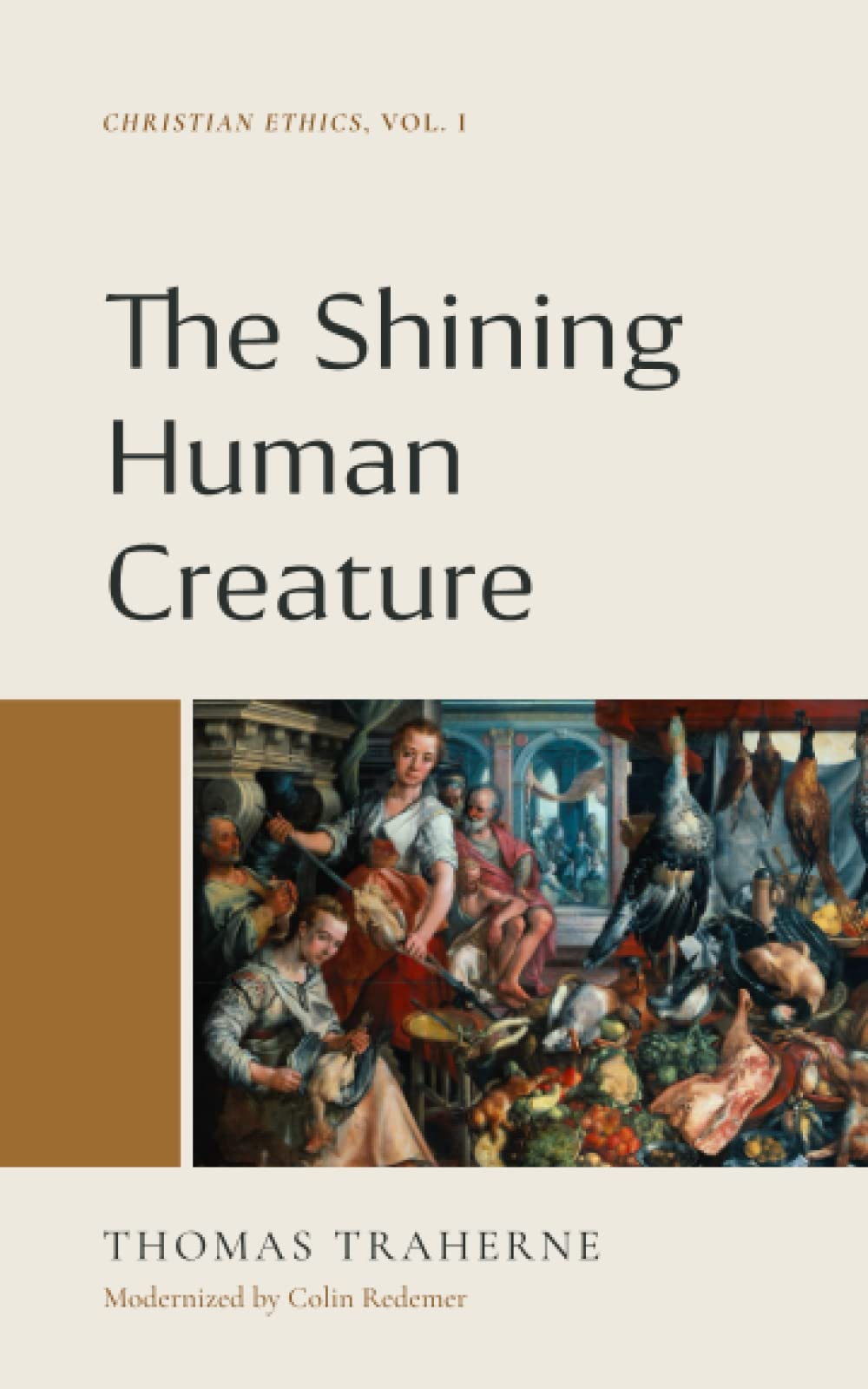 The Shining Human Creature: Christian Ethics, Vol. 1