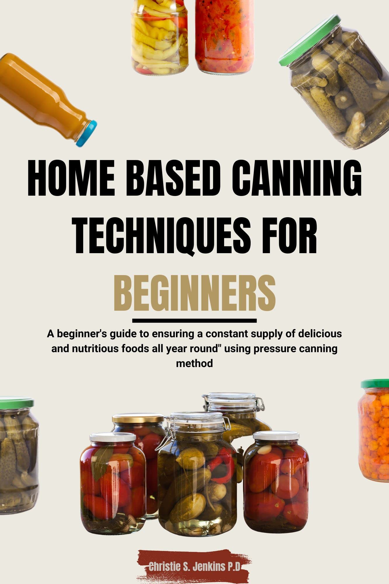 Home Based Canning Techniques for Beginners A Beginner's Guide to