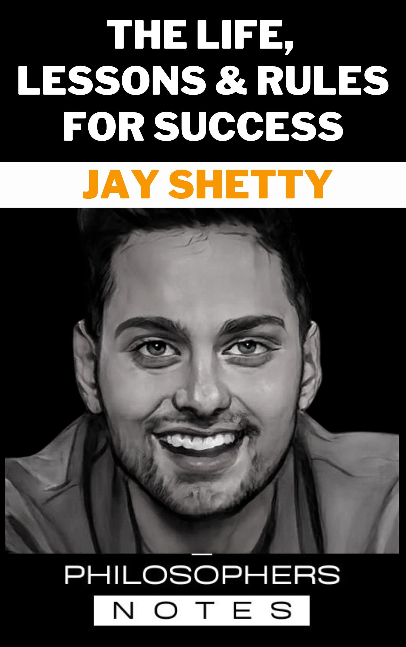 Jay Shetty The Life, Lessons & Rules For Success by Philosophers Notes