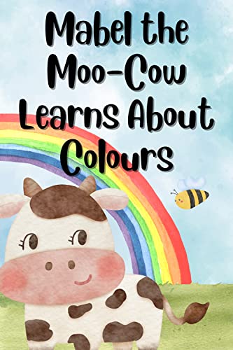 Mabel the Moo-Cow Learns About Colours
