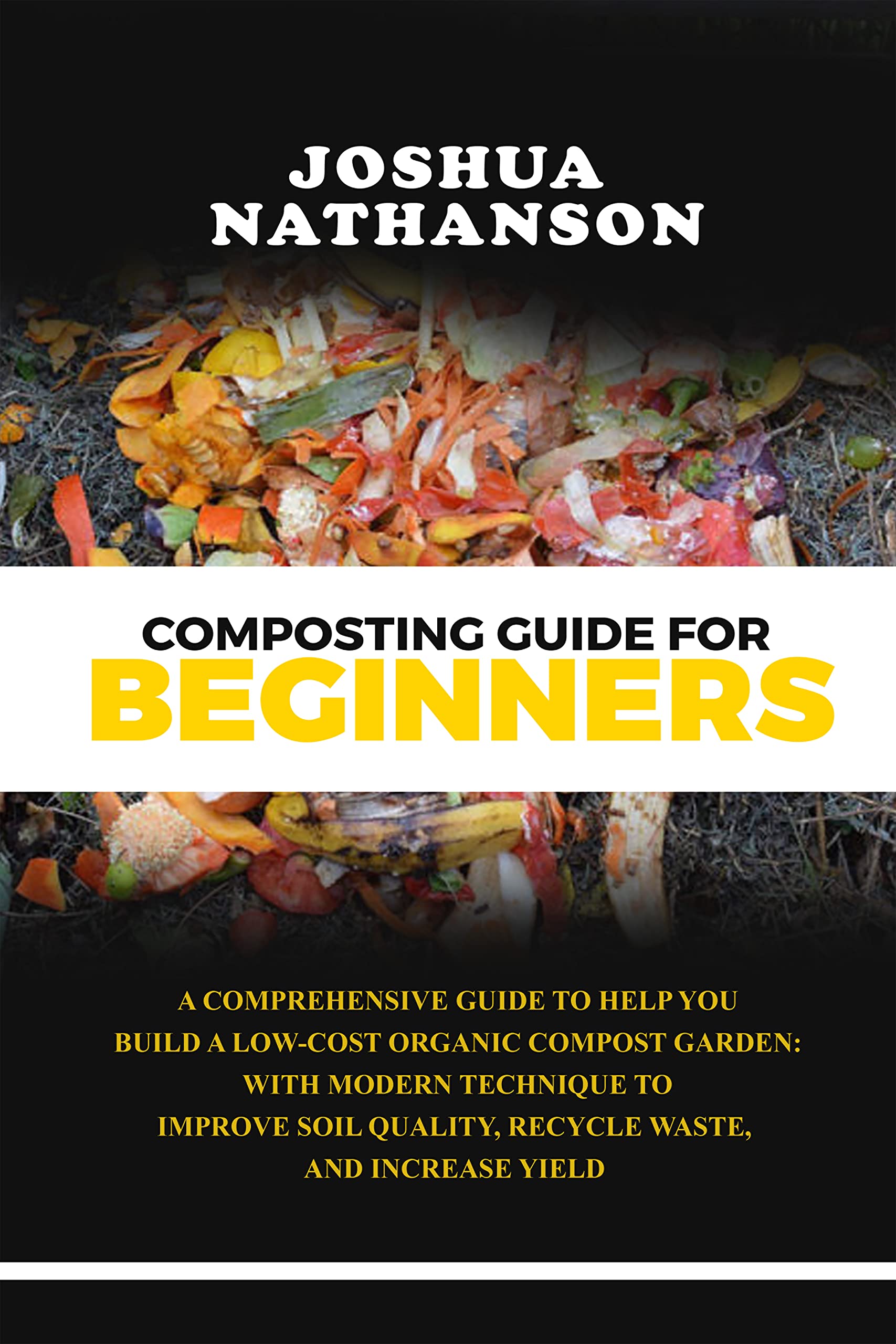 Composting Guide for Beginners A Comprehensive Guide to Help You Build