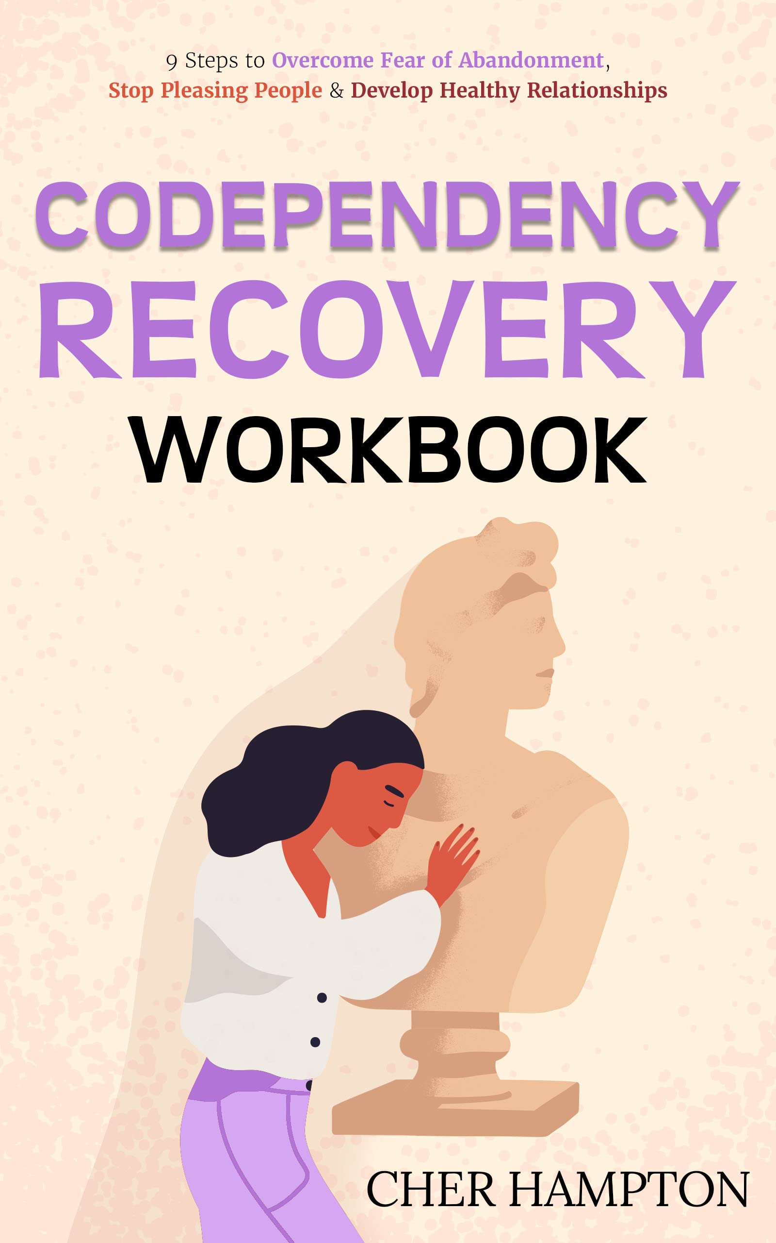 Codependency Recovery Workbook 9 Steps to Fear of Abandonment