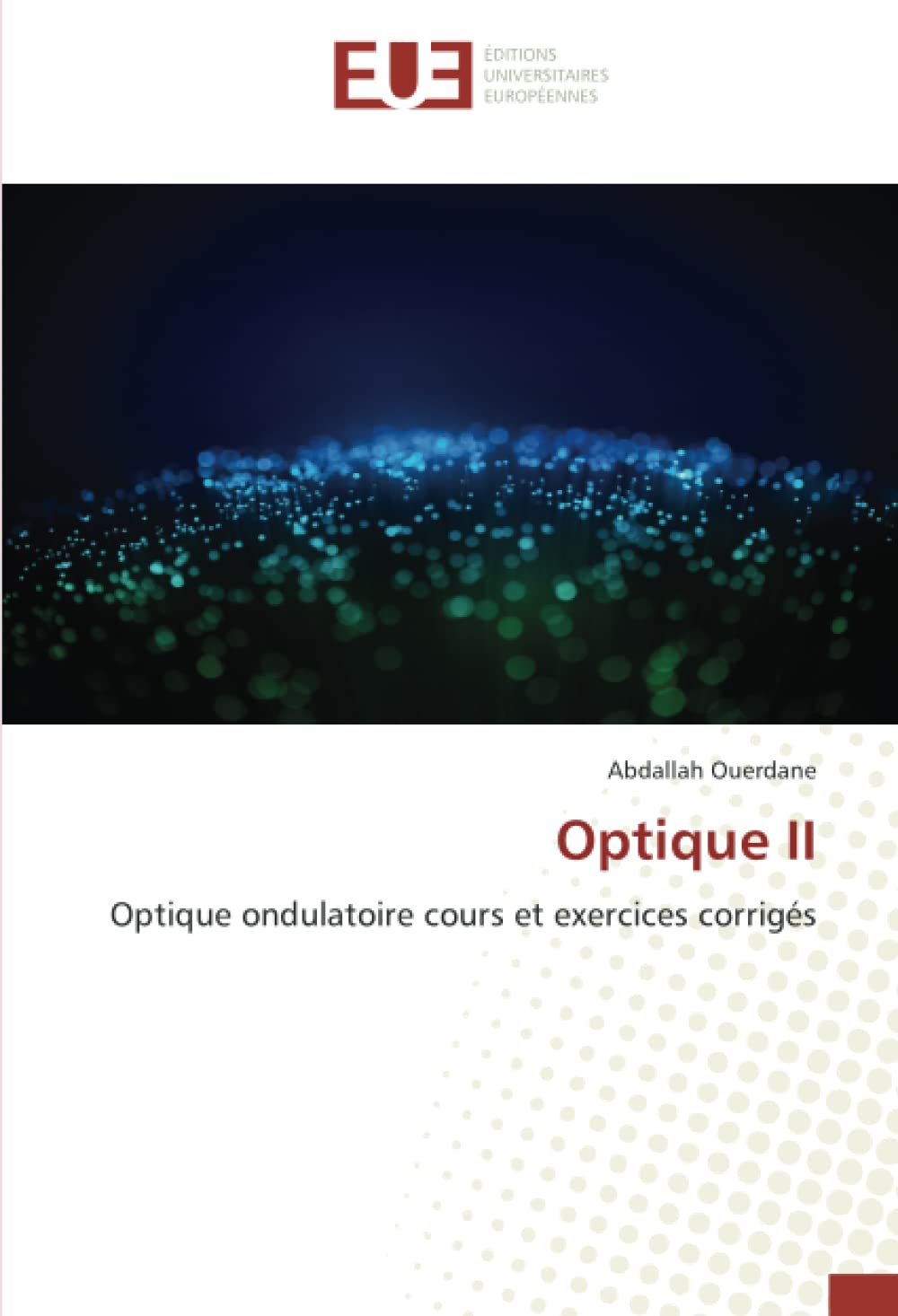 Optique II Optique ondulatoire cours et exercices corrigés by Abdallah