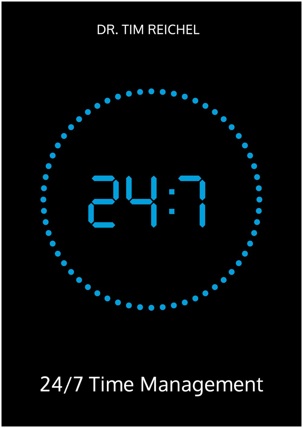 24/7 Time Management The definitive time management book for those who