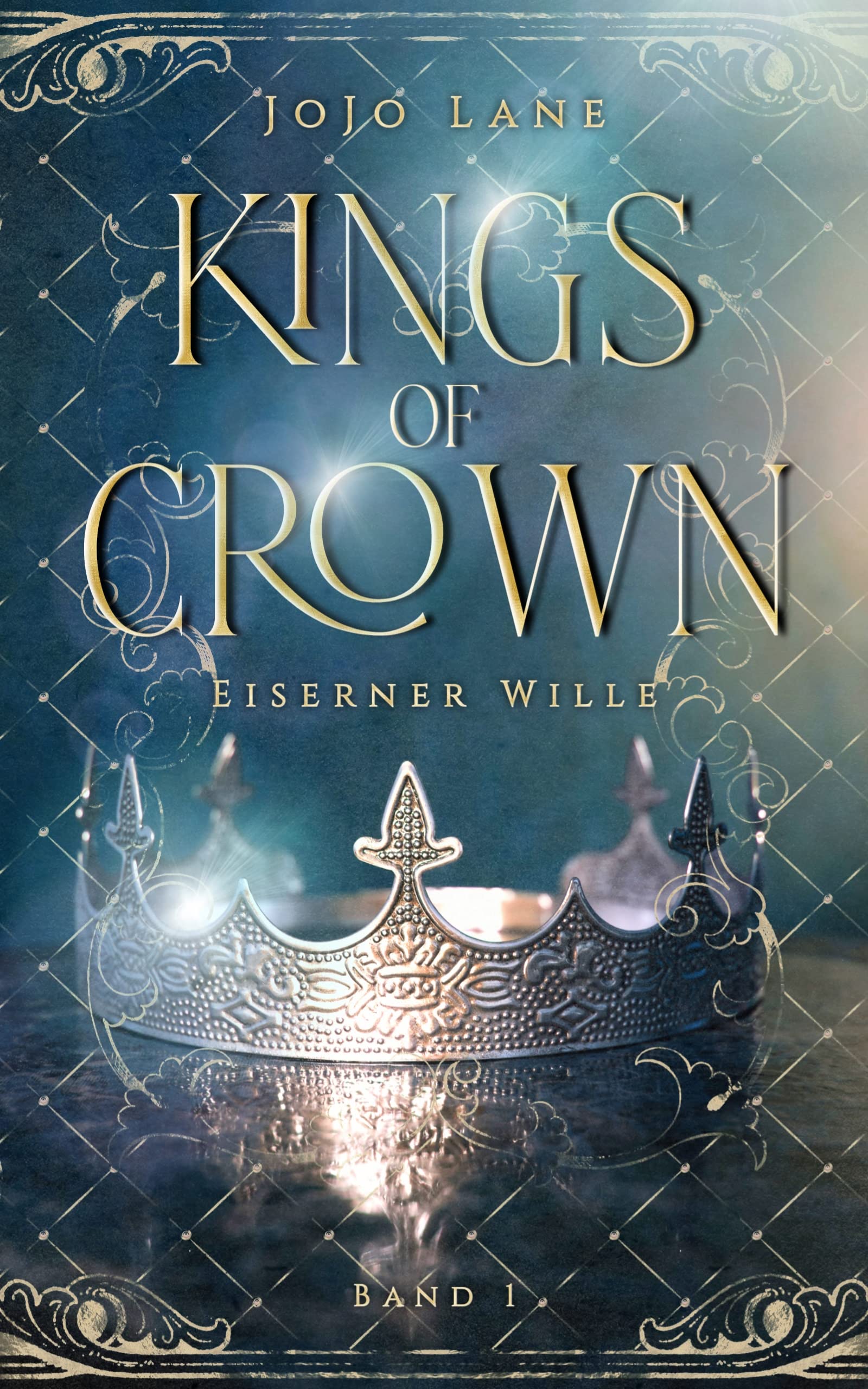 Kings of Crown Eiserner Wille (German Edition) by JoJo Lane Goodreads