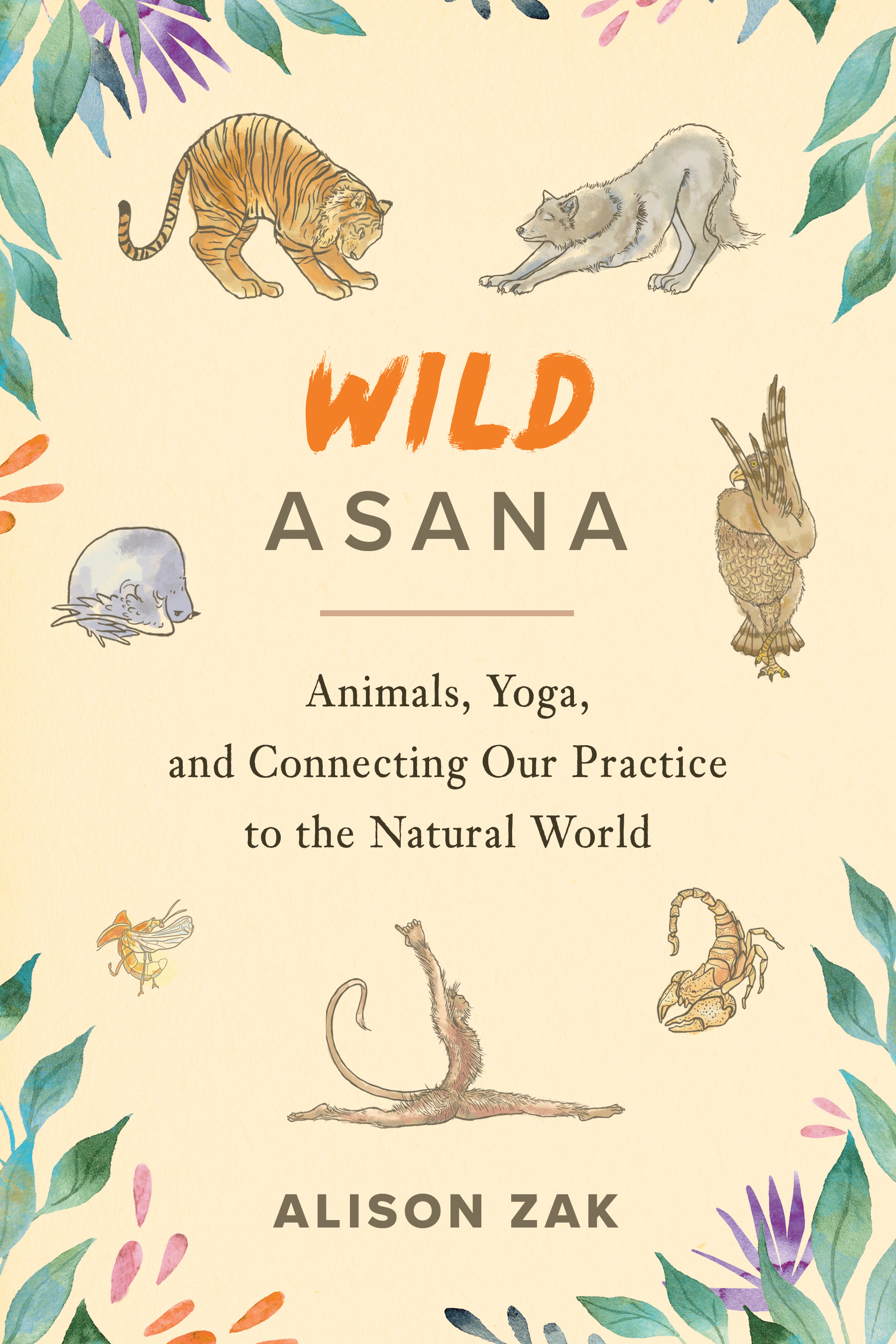 Wild Asana: Animals, Yoga, and Connecting Our Practice to the Natural World