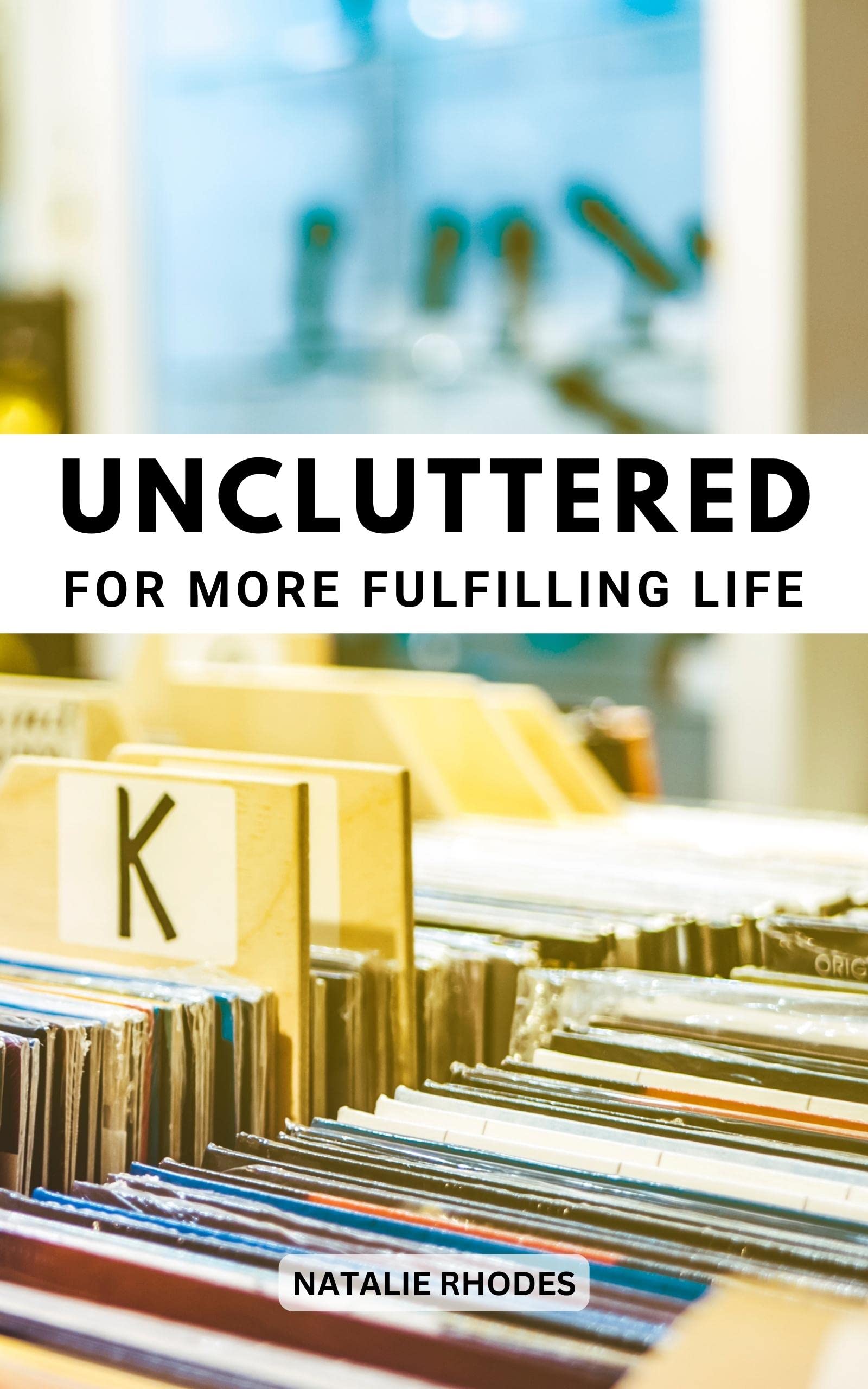 Uncluttered For More Fulfilling Life Make Your Dream Life A Reality