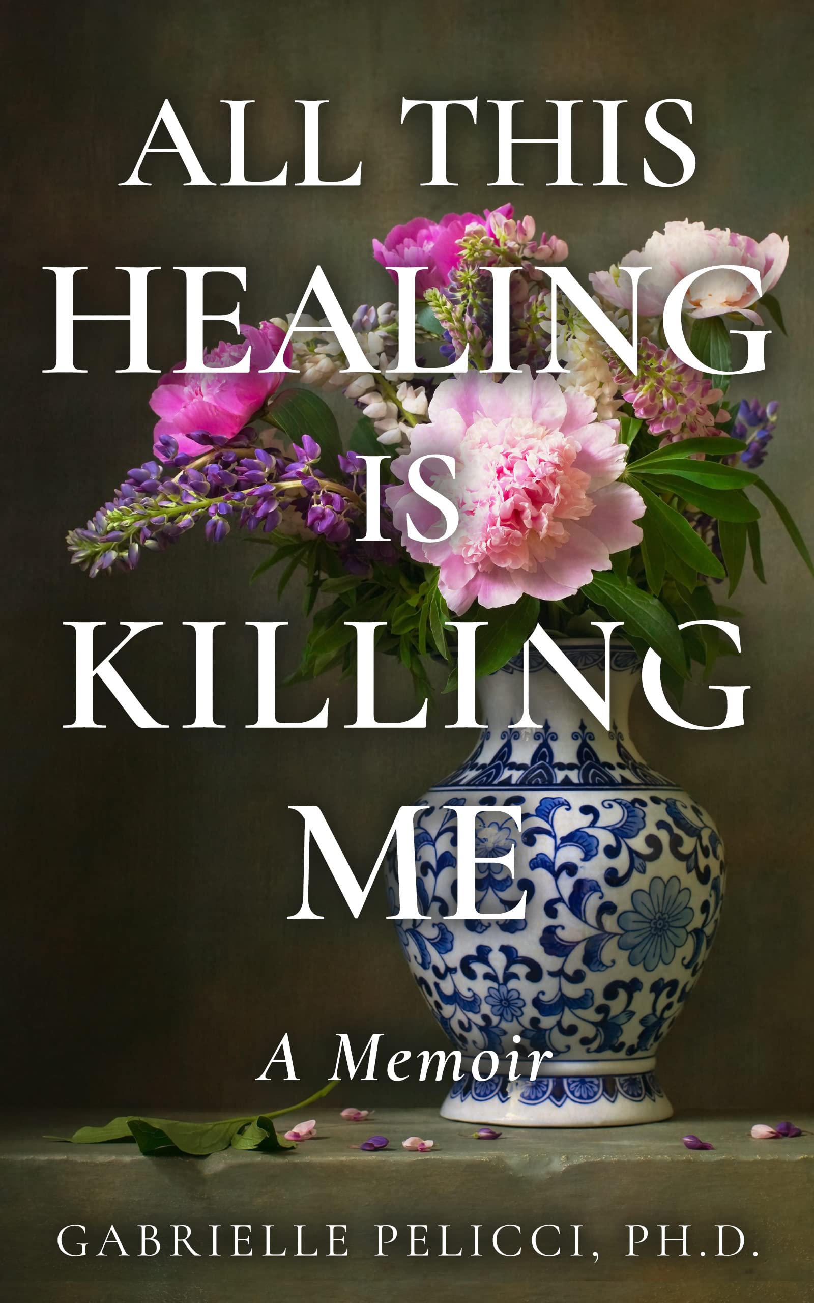 All This Healing is Killing Me: A Memoir