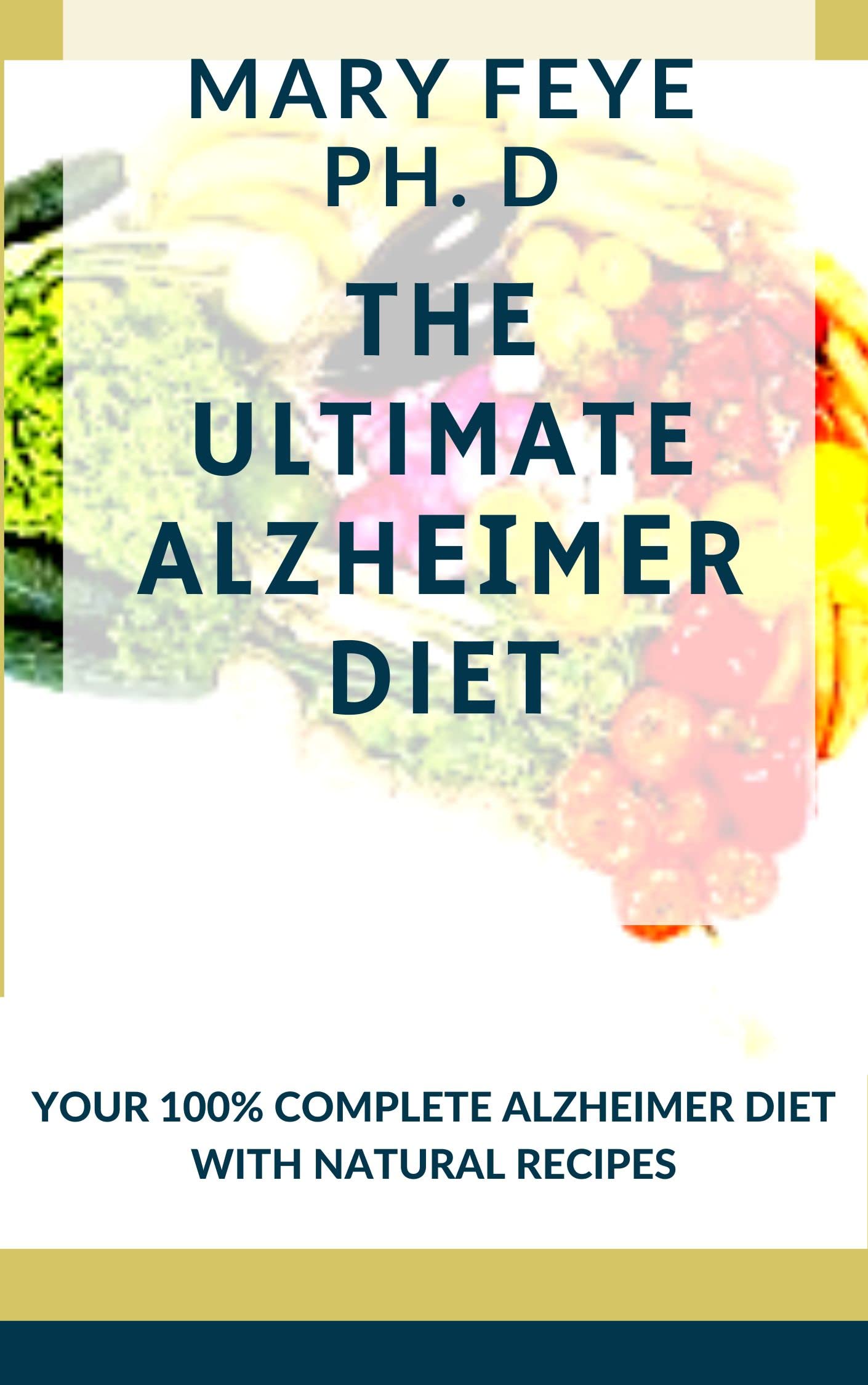 THE ULTIMATE ALZHEIMER DIET YOUR 100 COMPLETE ALZHEIMER DIET WITH