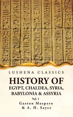 History of Egypt, Chaldea, Syria, Babylonia and Assyria VOL 1 by Gaston ...